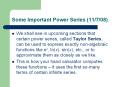 Some Important Power Series (11/7/08) PowerPoint PPT Presentation