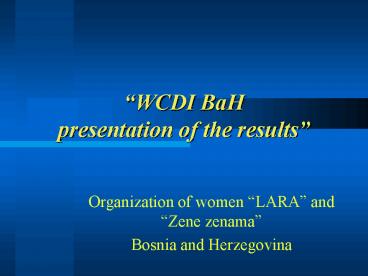 WCDI BaH presentation of the results