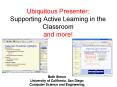 Ubiquitous Presenter: Supporting Active Learning in the Classroom and more PowerPoint PPT Presentation