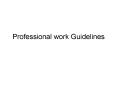 Professional work Guidelines PowerPoint PPT Presentation
