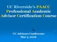 UC Riversides PAACC Professional Academic Advisor Certification Course PowerPoint PPT Presentation