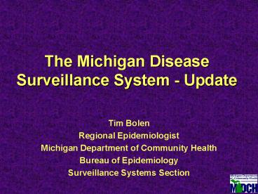 The Michigan Disease Surveillance System Update