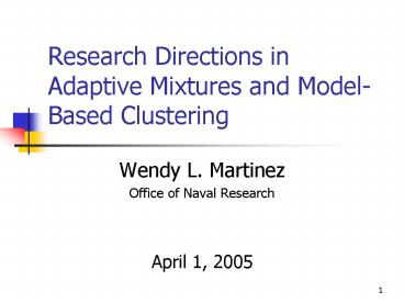 Research Directions in Adaptive Mixtures and ModelBased Clustering