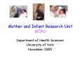 Mother and Infant Research Unit MIRU PowerPoint PPT Presentation
