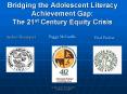 Bridging the Adolescent Literacy Achievement Gap: The 21st Century Equity Crisis PowerPoint PPT Presentation