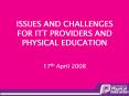 ISSUES AND CHALLENGES FOR ITT PROVIDERS AND PHYSICAL EDUCATION PowerPoint PPT Presentation