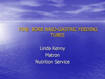 FINE BORE NASOGASTRIC FEEDING TUBES