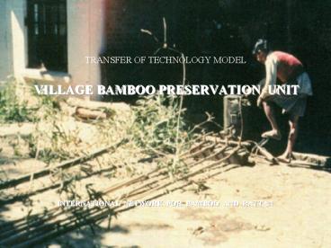 TRANSFER OF TECHNOLOGY MODEL VILLAGE BAMBOO PRESERVATION UNIT