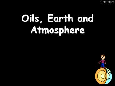 Oils, Earth and Atmosphere