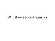 W. Labov