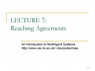 LECTURE 7: Reaching Agreements