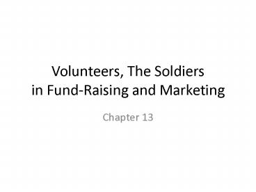 Volunteers, The Soldiers in FundRaising and Marketing