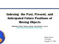 Indexing the Past, Present, and Anticipated Future Positions of Moving Objects Mindaugas Pelanis, Simonas Saltenis, and Christian S. Jensen http://portal.acm.org/citation.cfm?id=1132863.1132870 PowerPoint PPT Presentation