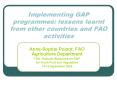 Implementing GAP programmes: lessons learnt from other countries and FAO activities PowerPoint PPT Presentation