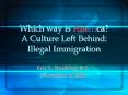 Which way is America A Culture Left Behind: Illegal Immigration PowerPoint PPT Presentation