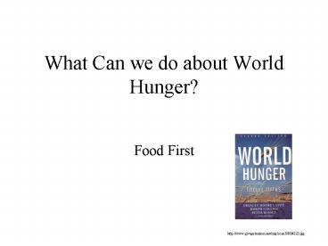 What Can we do about World Hunger