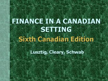 FINANCE IN A CANADIAN SETTING Sixth Canadian Edition