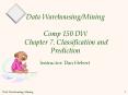 Data WarehousingMining Comp 150 DW Chapter 7' Classification and Prediction PowerPoint PPT Presentation
