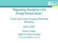 Regulating Standards in the Private Rented Sector South East London Housing Partnership Workshop 30 PowerPoint PPT Presentation
