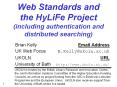 Web%20Standards%20and%20the%20HyLiFe%20Project%20(including%20authentication%20and%20distributed%20searching) PowerPoint PPT Presentation
