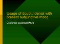 Usage of doubt denial with present subjunctive mood PowerPoint PPT Presentation