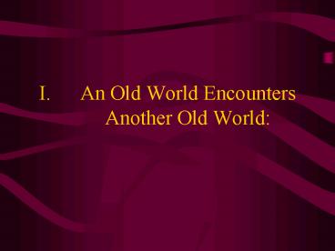 An Old World Encounters Another Old World: