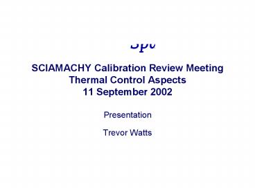 SCIAMACHY Calibration Review Meeting Thermal Control Aspects 11 September 2002