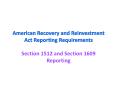 American Recovery and Reinvestment Act Reporting Requirements PowerPoint PPT Presentation