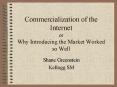 Commercialization of the Internet or Why Introducing the Market Worked so Well PowerPoint PPT Presentation