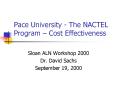 Pace University The NACTEL Program Cost Effectiveness PowerPoint PPT Presentation
