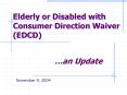 Elderly or Disabled with Consumer Direction Waiver EDCD PowerPoint PPT Presentation