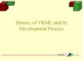 History%20of%20VRML%20and%20Its%20Development%20Process PowerPoint PPT Presentation
