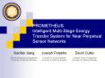 PROMETHEUS Intelligent Multi-Stage Energy Transfer System for Near Perpetual Sensor Networks PowerPoint PPT Presentation