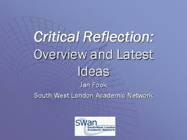 Critical Reflection: Overview and Latest Ideas
