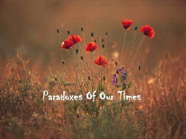 Paradoxes Of Our Times