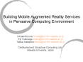 Building Mobile Augmented Reality Services in Pervasive Computing Environment PowerPoint PPT Presentation