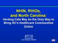 NHIN, RHIOs, and North Carolina: Herding Cats May be the Only Way to Bring NC's Healthcare Communiti PowerPoint PPT Presentation