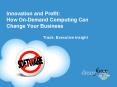 Innovation and Profit: How OnDemand Computing Can Change Your Business PowerPoint PPT Presentation