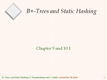 B -Trees and Static Hashing