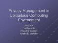 Privacy Management in Ubiquitous Computing Environment PowerPoint PPT Presentation