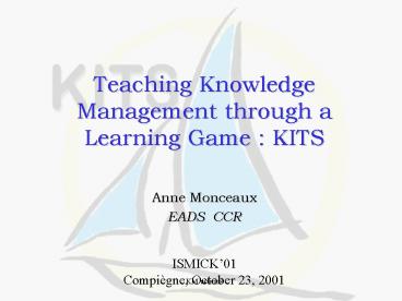 Teaching Knowledge Management through a Learning Game : KITS