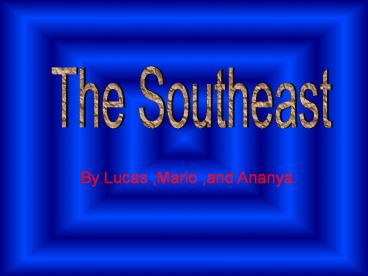 By Lucas ,Mario ,and Ananya.