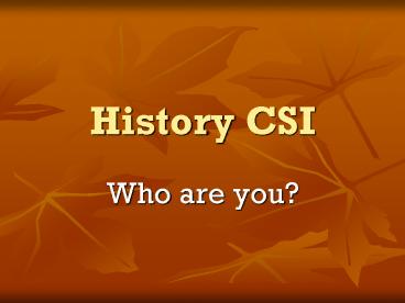 History CSI