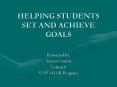 HELPING STUDENTS SET AND ACHIEVE GOALS PowerPoint PPT Presentation