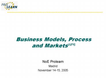 Business Models, Process and MarketsWP6