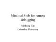 Minimal Stub for remote debugging PowerPoint PPT Presentation