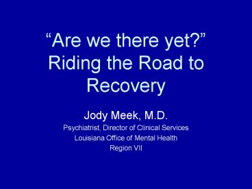 Are we there yet Riding the Road to Recovery