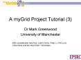 A myGrid Project Tutorial 3 PowerPoint PPT Presentation