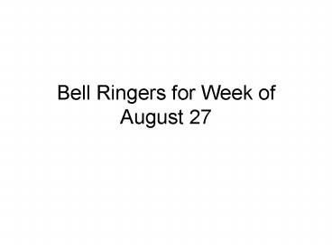 Bell Ringers for Week of August 27