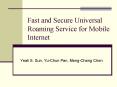 Fast and Secure Universal Roaming Service for Mobile Internet PowerPoint PPT Presentation